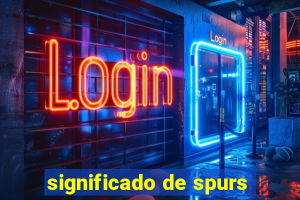 significado de spurs