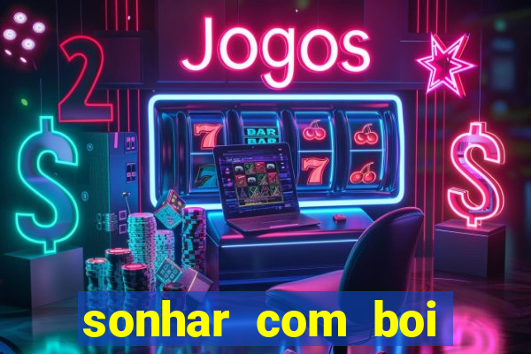 sonhar com boi jogo do bicho