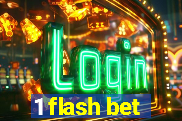 1 flash bet