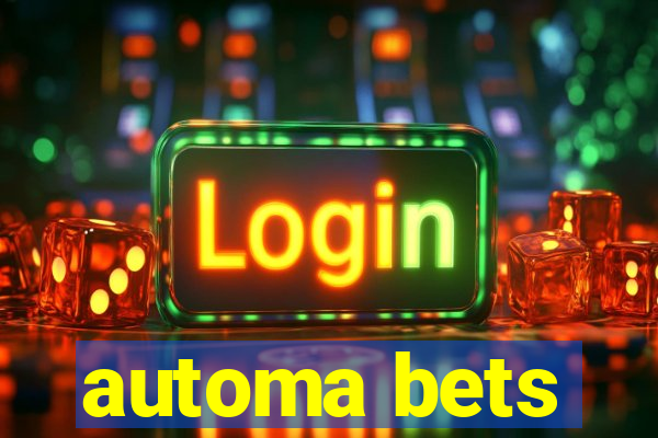 automa bets