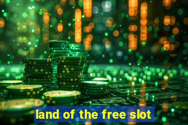 land of the free slot