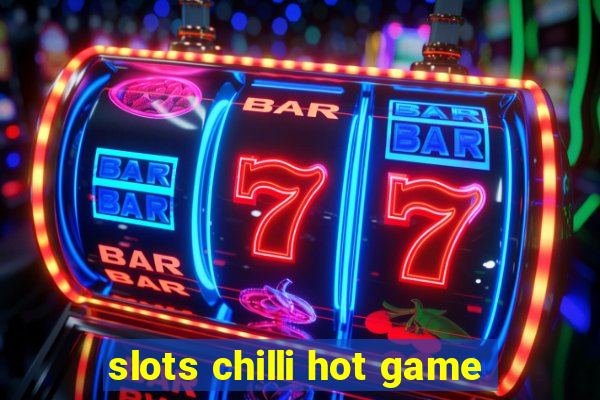 slots chilli hot game