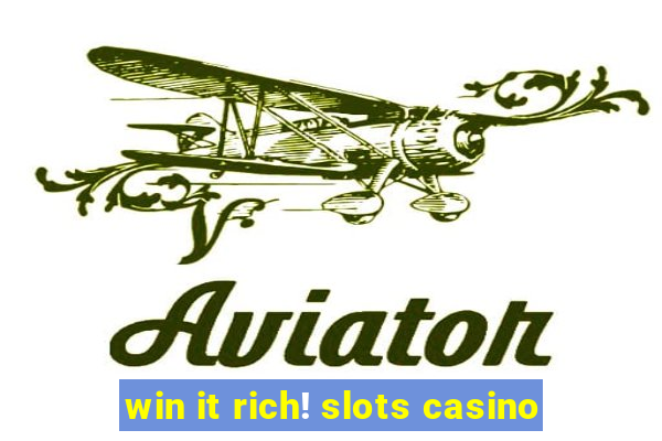 win it rich! slots casino