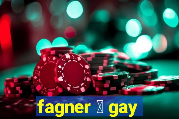 fagner 茅 gay