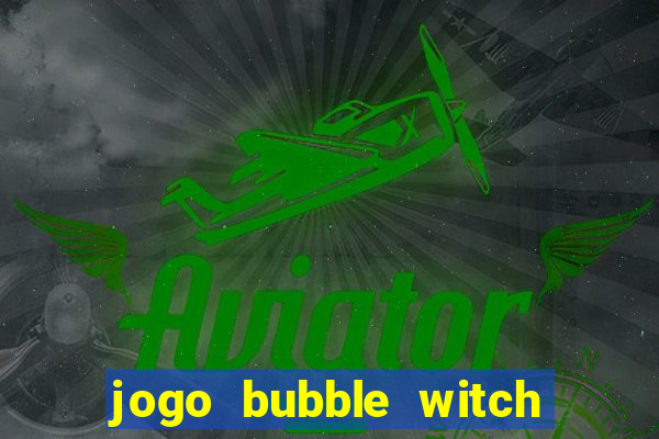 jogo bubble witch 3 saga