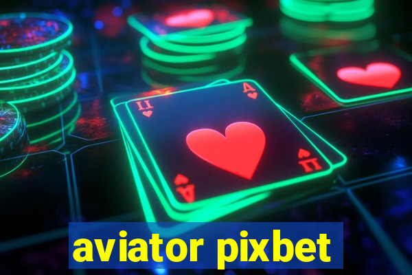 aviator pixbet