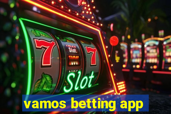 vamos betting app