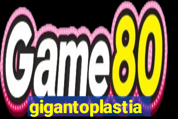 gigantoplastia