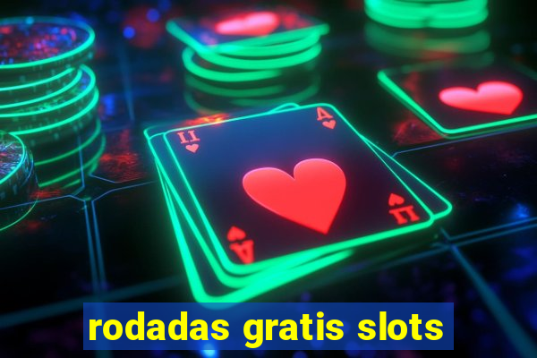 rodadas gratis slots