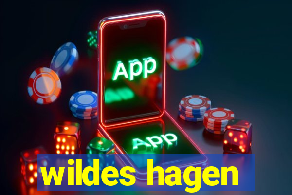 wildes hagen