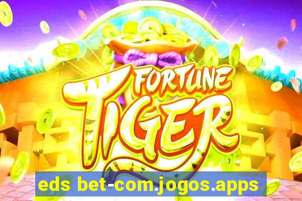 eds bet-com.jogos.apps