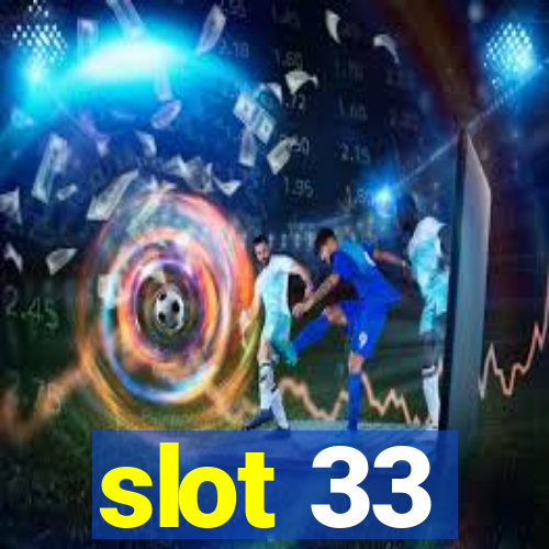 slot 33