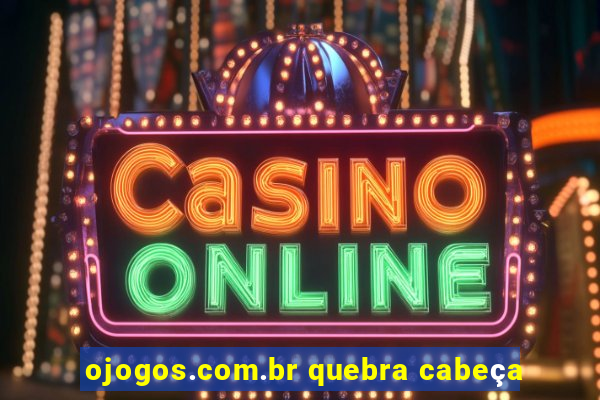 ojogos.com.br quebra cabeça