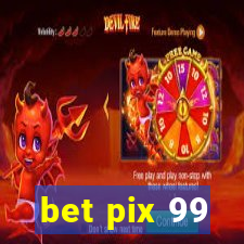 bet pix 99