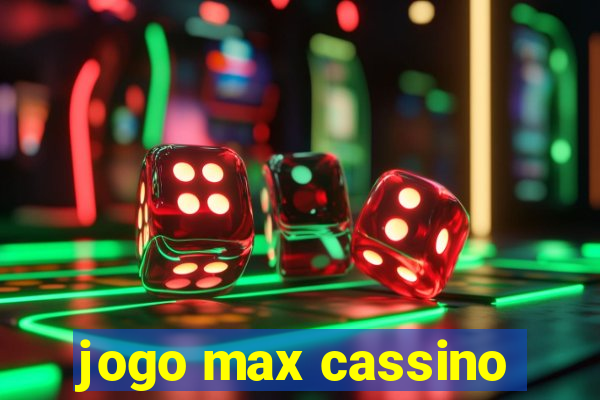 jogo max cassino