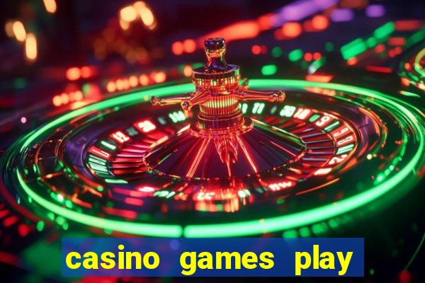 casino games play for real money