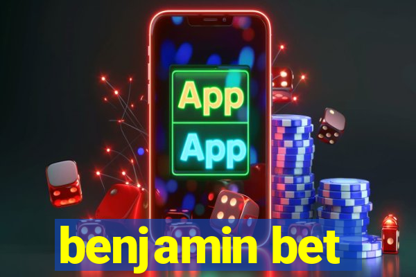 benjamin bet