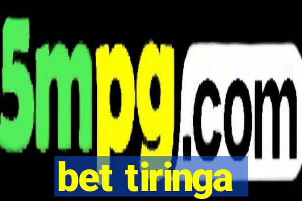 bet tiringa