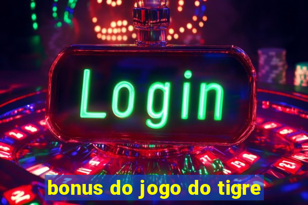 bonus do jogo do tigre