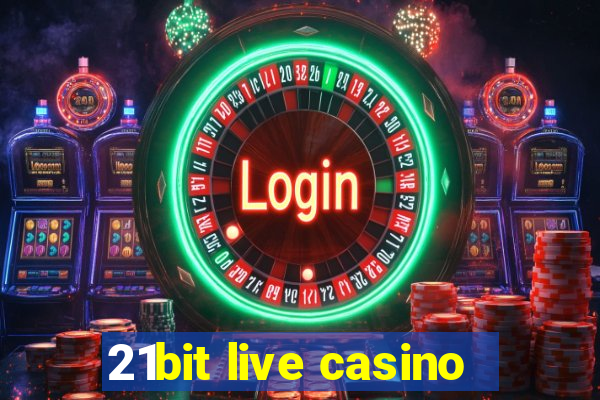 21bit live casino