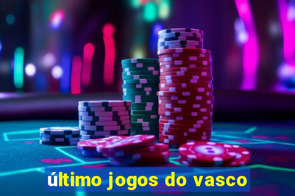 último jogos do vasco