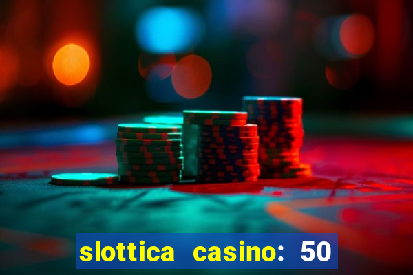 slottica casino: 50 free spins