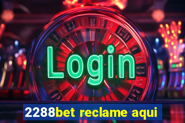 2288bet reclame aqui