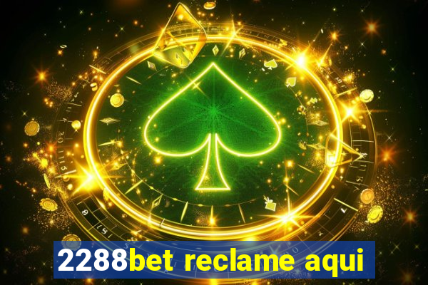 2288bet reclame aqui