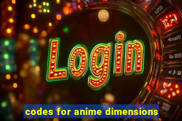 codes for anime dimensions