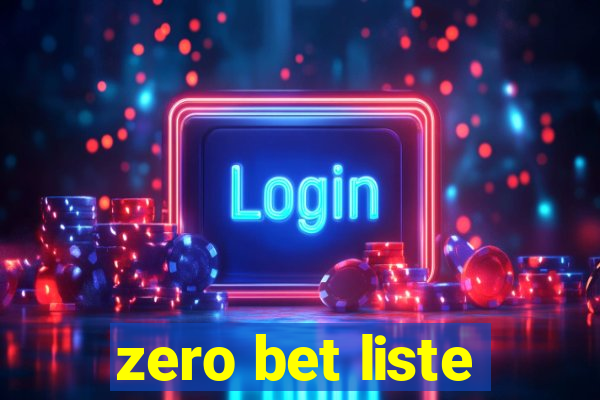 zero bet liste