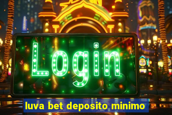 luva bet deposito minimo