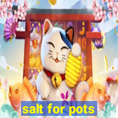 salt for pots