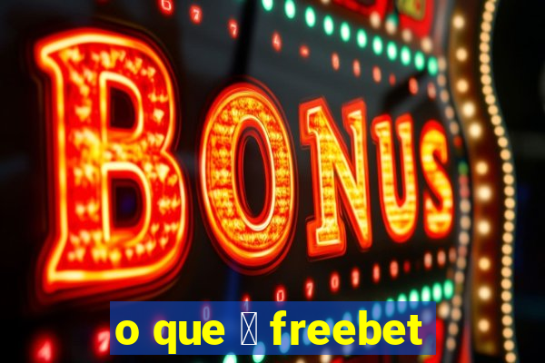 o que 茅 freebet