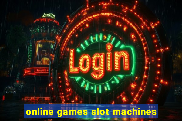 online games slot machines