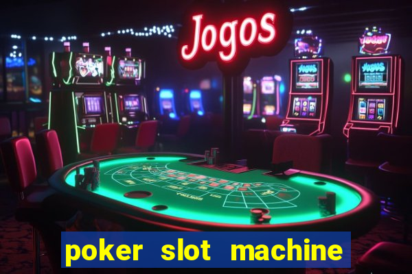 poker slot machine games free