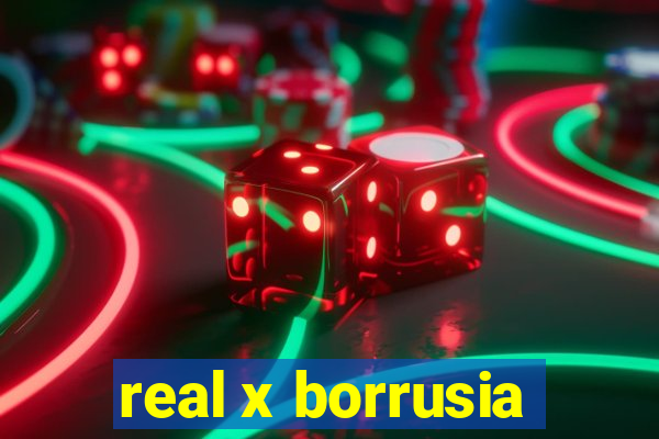 real x borrusia