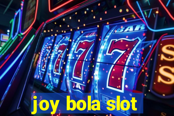 joy bola slot