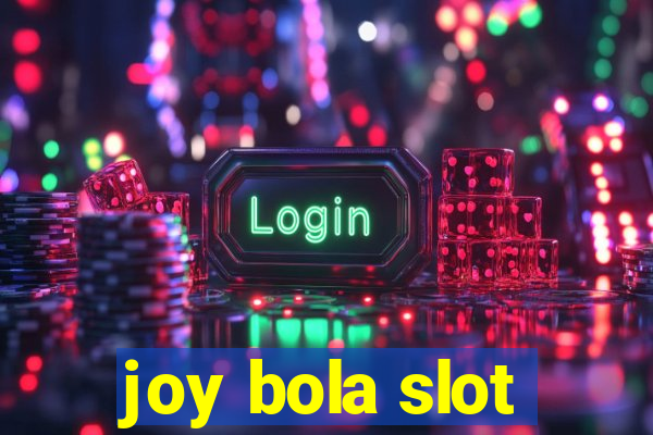 joy bola slot