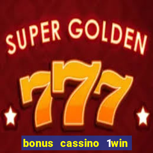 bonus cassino 1win como usar