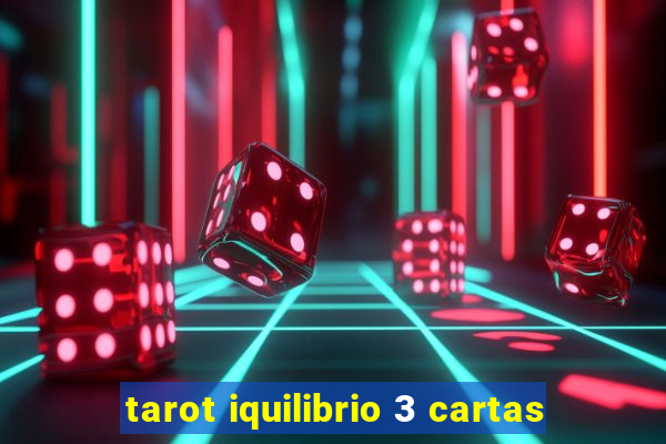 tarot iquilibrio 3 cartas