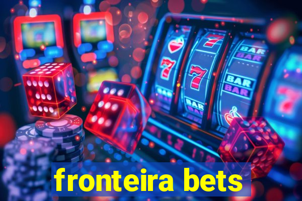 fronteira bets