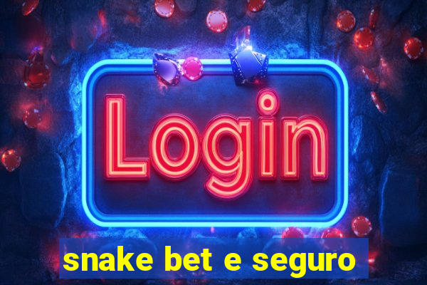 snake bet e seguro