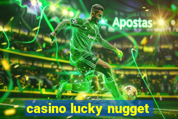 casino lucky nugget