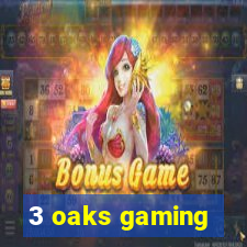 3 oaks gaming