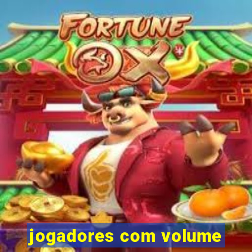 jogadores com volume