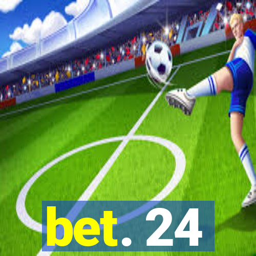 bet. 24