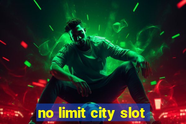 no limit city slot