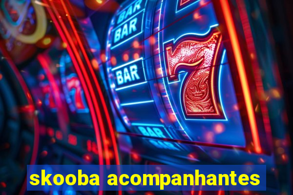 skooba acompanhantes