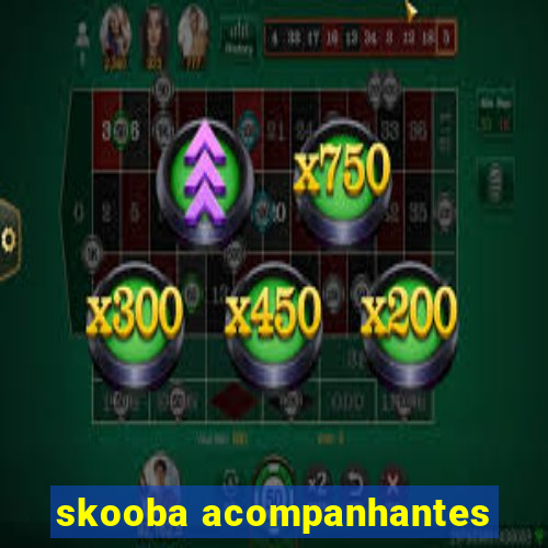 skooba acompanhantes