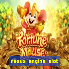 nexus engine slot bonus 100